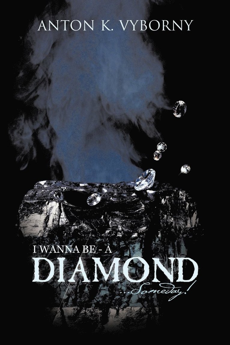 I WANNA BE - A DIAMOND... Someday!
