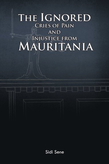 bokomslag The Ignored Cries of Pain and Injustice from Mauritania