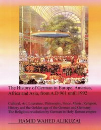 bokomslag The History of German in Europe, America, Africa and Asia, from A.D 961 Until 1992
