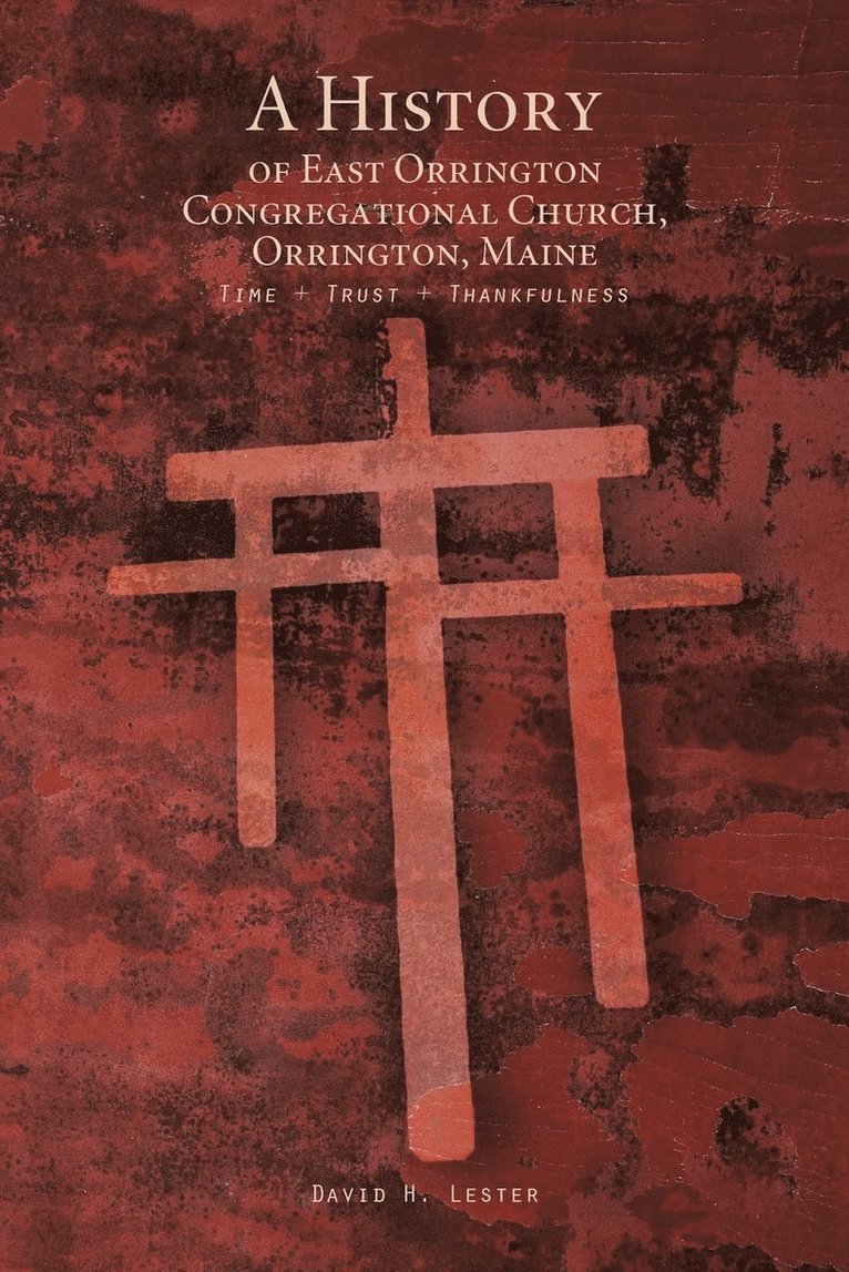 A History of East Orrington Congregational Church, Orrington, Maine 1