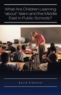 bokomslag What Are Children Learning "About" Islam and the Middle East in Public Schools?