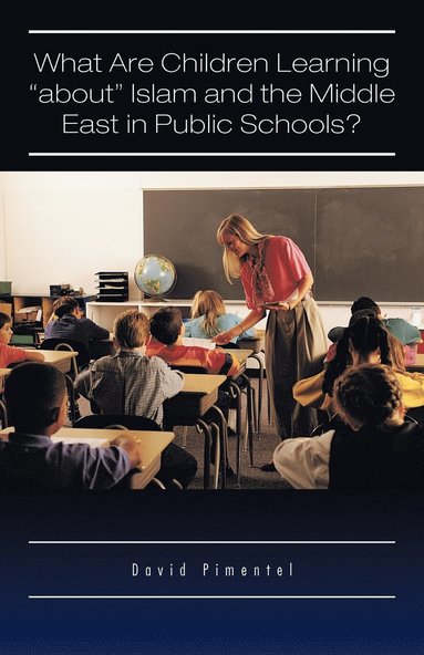 David Pimentel - What Are Children Learning "About" Islam and the Middle East in Public Schools?, Häftad