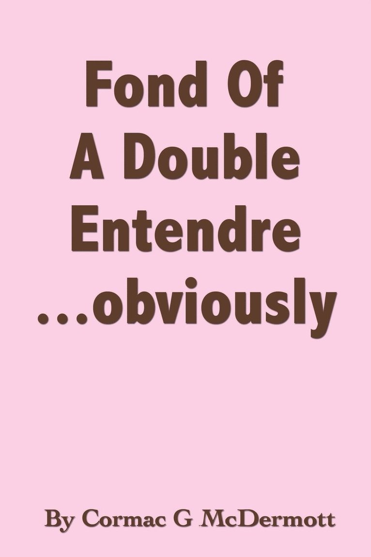 'Fond Of A Double Entendre...Obviously'