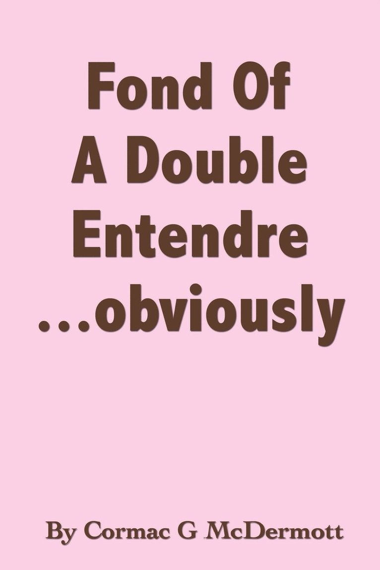 'Fond Of A Double Entendre...Obviously' 1