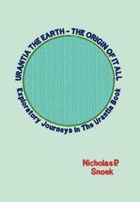 bokomslag Urantia the Earth-the Origin of it All