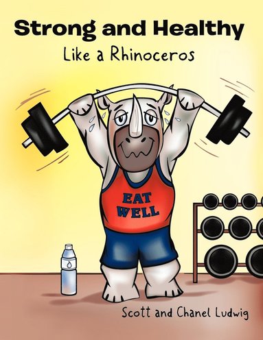 bokomslag Strong and Healthy Like a Rhinoceros