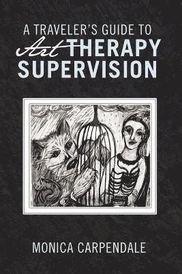 bokomslag TRAVELER's GUIDE TO Art THERAPY SUPERVISION