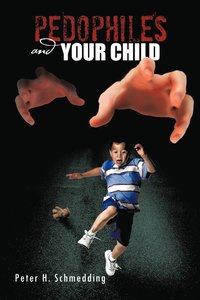 bokomslag Pedophiles and Your Child