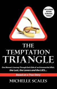 bokomslag The Temptation Triangle: One Woman's Journey Through Each Side of an Extramarital Affair, the Lust, the Lovers and the Lies