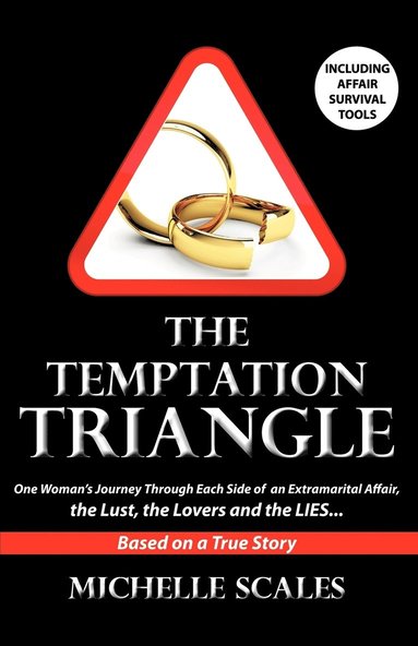 bokomslag The Temptation Triangle: One Woman's Journey Through Each Side of an Extramarital Affair, the Lust, the Lovers and the Lies