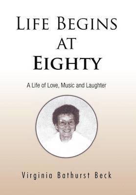bokomslag Life Begins at Eighty: A Life of Love, Music and Laughter