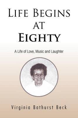 bokomslag Life Begins at Eighty: A Life of Love, Music and Laughter