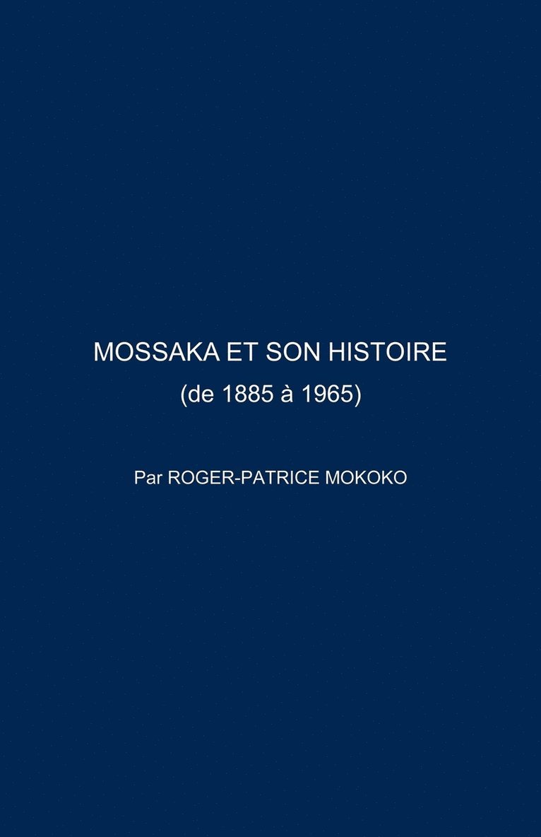 Roger-Patrice Mokoko - Mossaka Et Son Histoire, Häftad