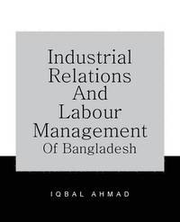 bokomslag Industrial Relations and Labour Management of Bangladesh