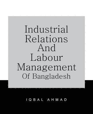 Industrial Relations and Labour Management of Bangladesh 1