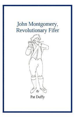 bokomslag John Montgomery, Revolutionary Fifer