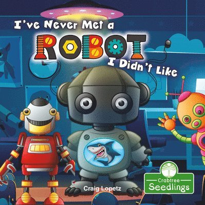 Craig Lopetz - I've Never Met a Robot I Didn't Like, Inbunden. Tillgänglighet: Tillfälligt slut