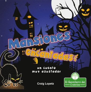 bokomslag Mansiones Encantadas: Un Cuento Muy Asustador (Haunted Mansions: A Terribly Creepy Tale)