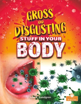 Julie K. Lundgren - Gross and Disgusting Stuff in Your Body, Inbunden. Tillgänglighet: Lägg i varukorg