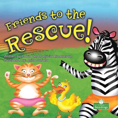David Armentrout, Patricia Armentrout - Friends to the Rescue!, Inbunden