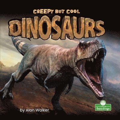 Alan Walker - Creepy But Cool Dinosaurs, Inbunden