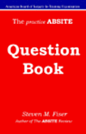 Steven Mark Fiser - The Practice Absite Question Book, Häftad