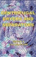 bokomslag Centrifugal Dryers and Separators - Design & Calculations (Chemical Engineering Series)