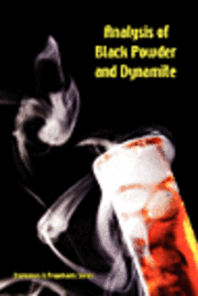 Analysis of Black Powder and Dynamite (Explosives & Propellants Series) 1