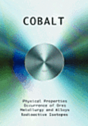 bokomslag Cobalt - Physical Properties, Metallurgy, Alloys, Chemistry and Uses