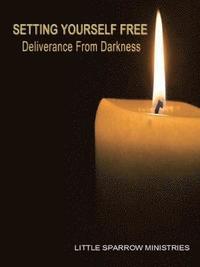 bokomslag Setting Yourself Free, Deliverance From Darkness