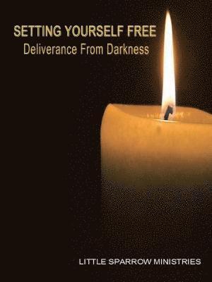 Setting Yourself Free, Deliverance From Darkness 1