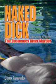 bokomslag Naked Dick, Cosumnes River Murder