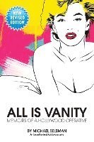 Michael Selsman - All Is Vanity: Memoirs of a Hollywood Operative, Häftad
