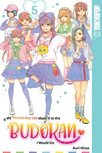 bokomslag If My Favorite Pop Idol Made It to the Budokan, I Would Die, Volume 5