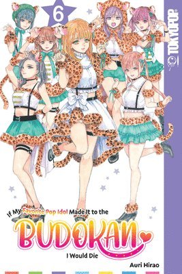 bokomslag If My Favorite Pop Idol Made It to the Budokan, I Would Die, Volume 6