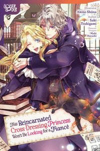 bokomslag This Reincarnated Cross-Dressing Princess Won't Be Looking for a Fiancé