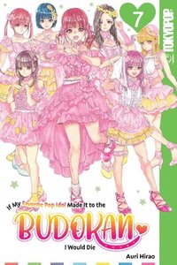 bokomslag If My Favorite Pop Idol Made It to the Budokan, I Would Die, Volume 7