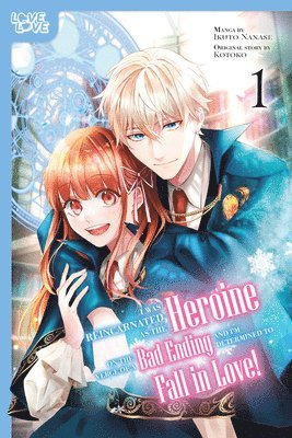 I Was Reincarnated as the Heroine on the Verge of a Bad Ending, and I'm Determined to Fall in Love!, Volume 1 1