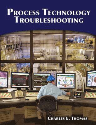 Charles Thomas - Process Technology Troubleshooting, Häftad