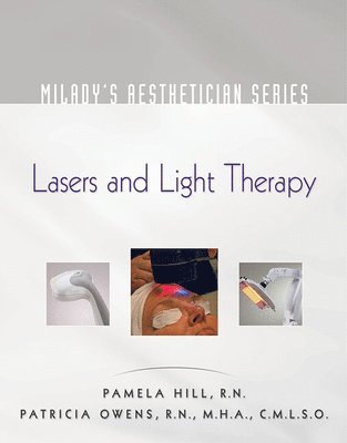 Pamela Hill - Milady's Aesthetician Series: Lasers and Light Therapy, Häftad