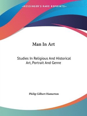 Man In Art: Studies In Religious And Historical Art, Portrait And Genre 1