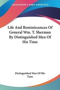 bokomslag Life And Reminiscences Of General Wm. T. Sherman By Distinguished Men Of His Time