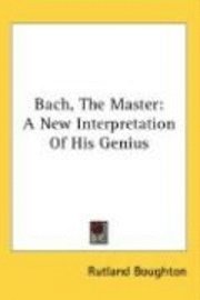 bokomslag Bach, The Master: A New Interpretation Of His Genius