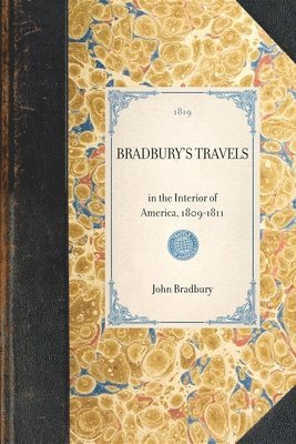 BRADBURY'S TRAVELS in the Interior of America, 1809-1811 1