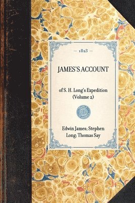 JAMES'S ACCOUNT of S. H. Long's Expedition (Volume 2) 1