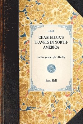bokomslag CHASTELLUX'S TRAVELS IN NORTH-AMERICA in the years 1780-81-82