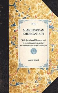 bokomslag MEMOIRS OF AN AMERICAN LADY With Sketches of Manners and Scenery in America, as they Existed Previous to the Revolution