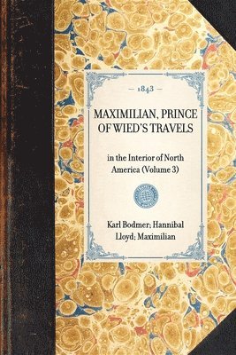 bokomslag MAXIMILIAN, PRINCE OF WIED'S TRAVELS in the Interior of North America (Volume 3)