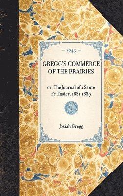 bokomslag Gregg's Commerce of the Prairies, Or, the Journal of a Sante Fe Trader, 1831-1839