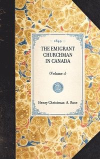 bokomslag THE EMIGRANT CHURCHMAN IN CANADA (Volume 1)